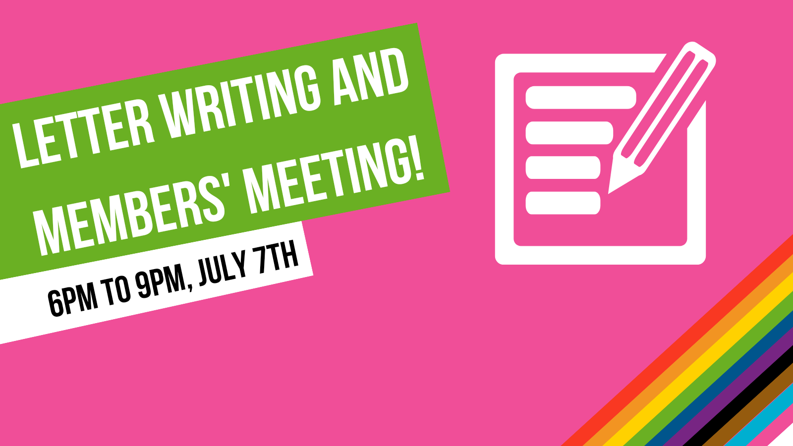 Letter Writing and Members Meeting 6pm-9pm, July 7th